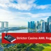 Singapore Parliament Introduces Stricter Casino AML Regulations